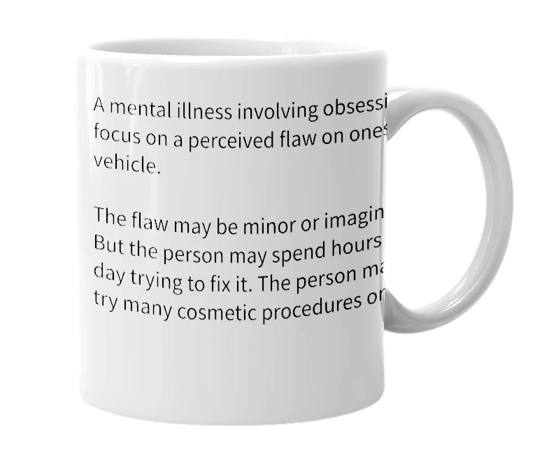 White mug with the definition of 'Vehicular Dysmorphia'