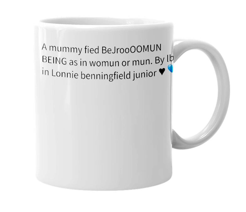 White mug with the definition of 'BeJroooomun Being mummy'