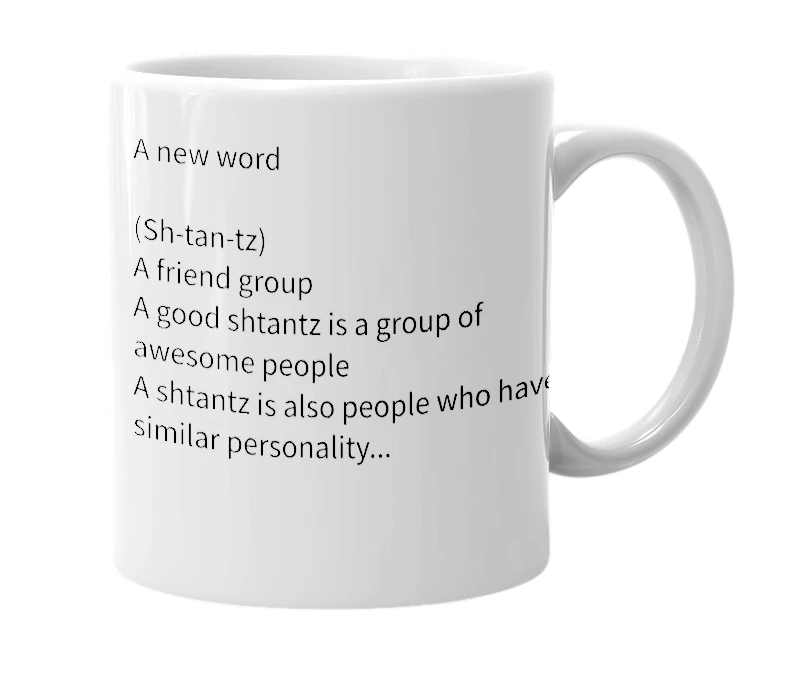 White mug with the definition of 'Shtantz'