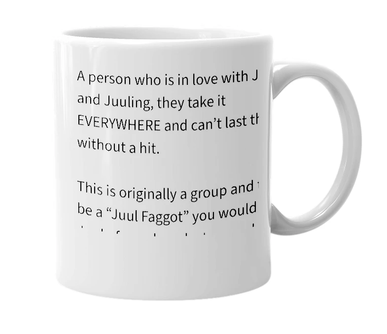 White mug with the definition of 'Juul Faggot'