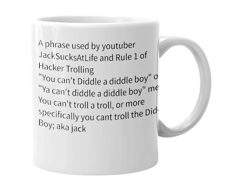 White mug with the definition of 'you cant diddle a diddle boy'