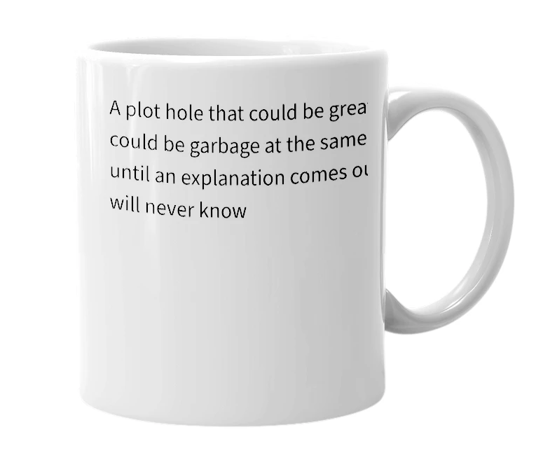 White mug with the definition of 'Shrodinger’s plot hole'