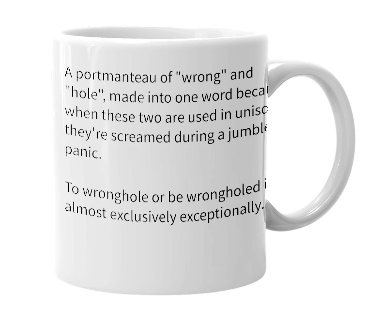 White mug with the definition of 'Wrongholed'