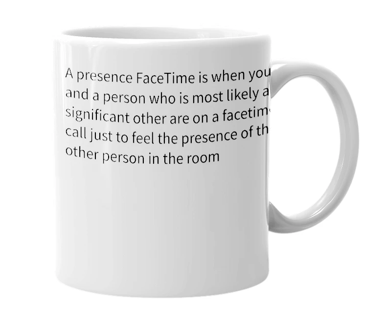 White mug with the definition of 'Presence Facetime'