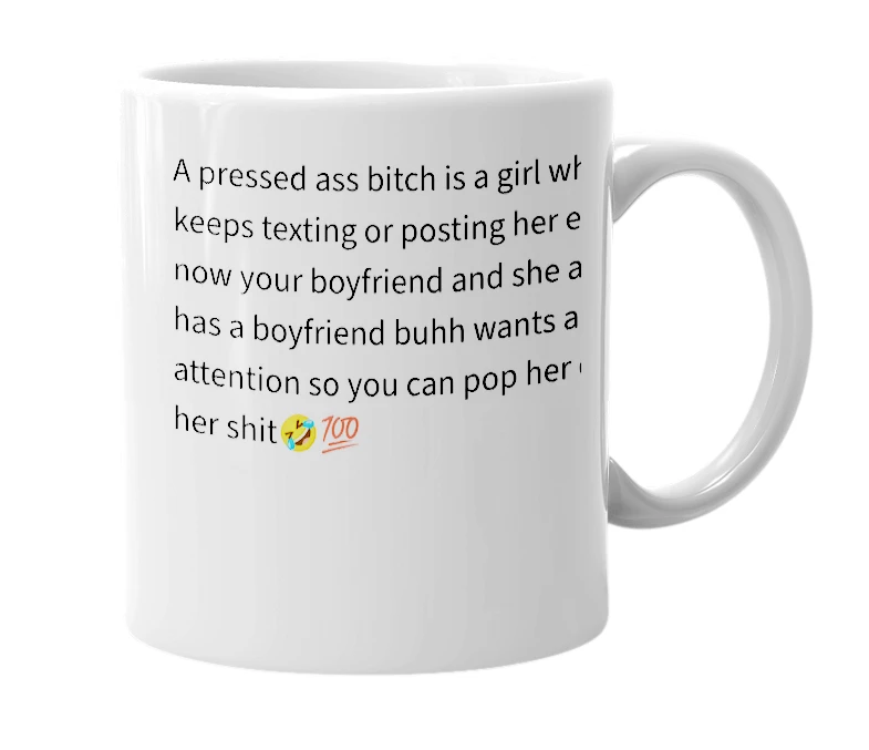 White mug with the definition of 'pressed ass bitch'