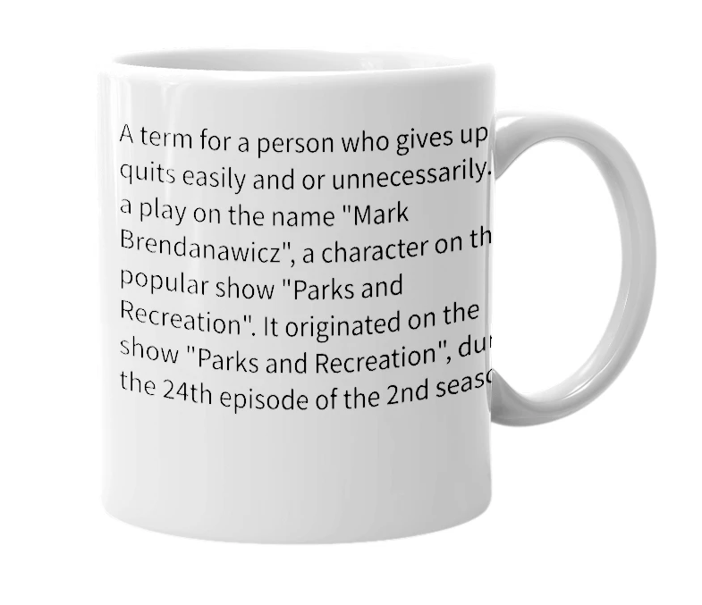 White mug with the definition of 'Mark Brendanaquitz'