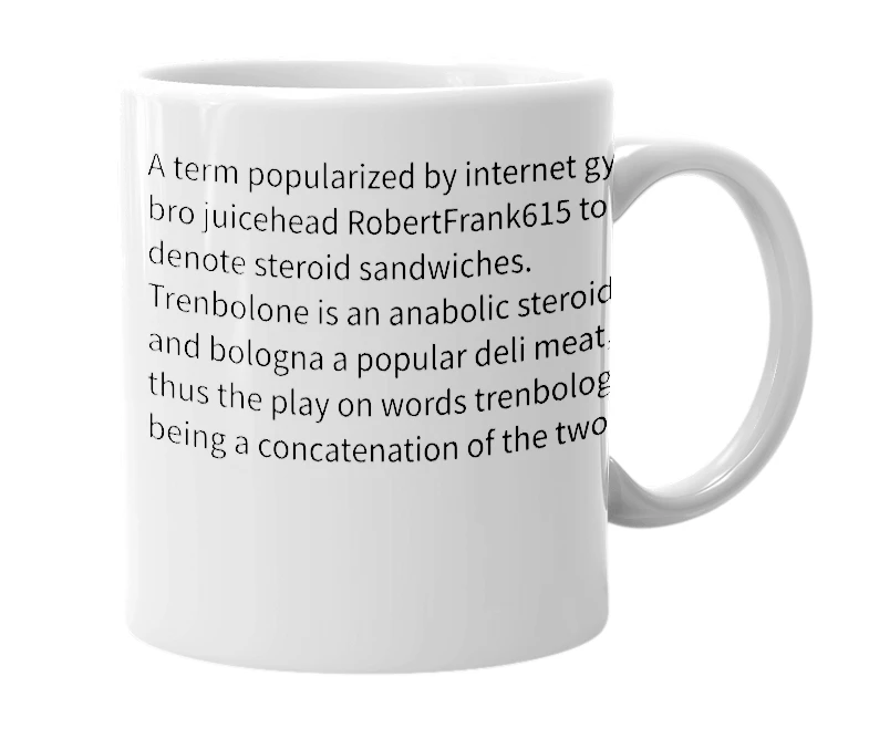 White mug with the definition of 'trenbologna'