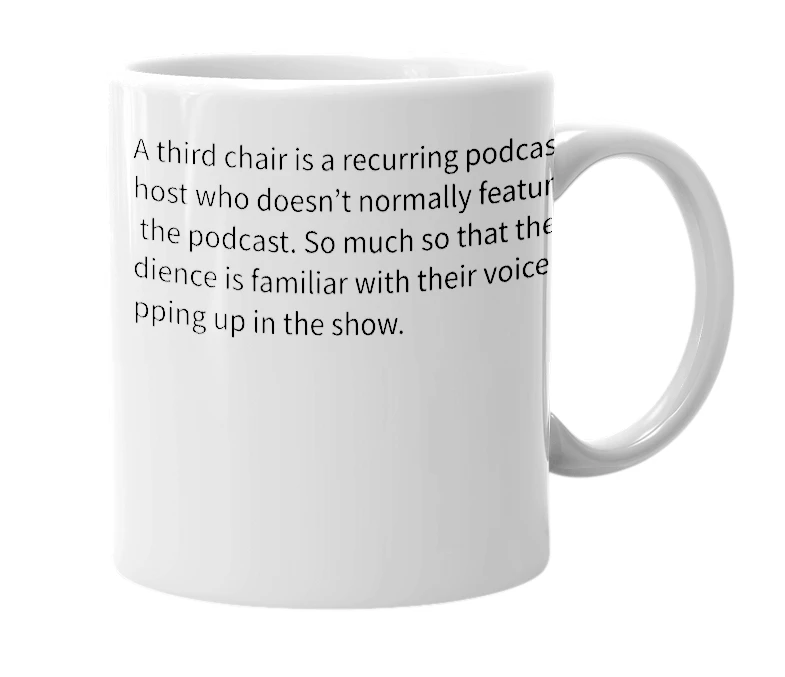 White mug with the definition of 'Third Chair'