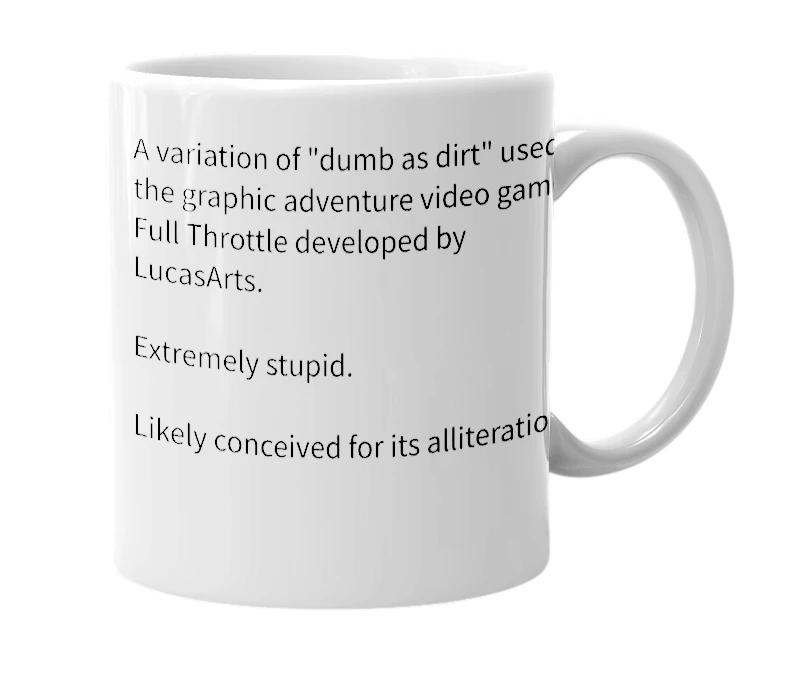 White mug with the definition of 'Dumber Than Dirt'