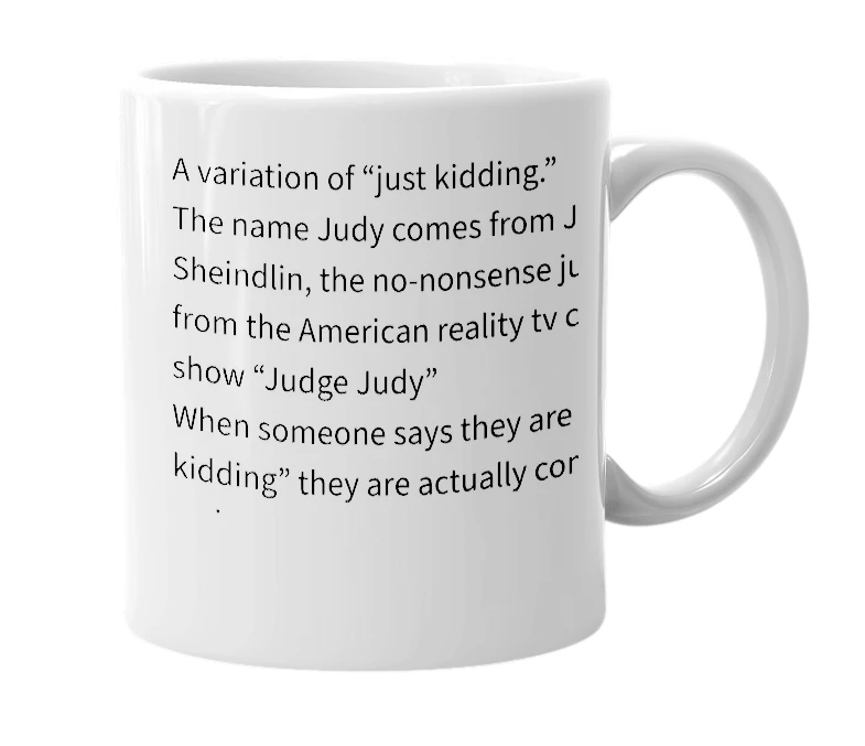 White mug with the definition of 'Judy kidding'
