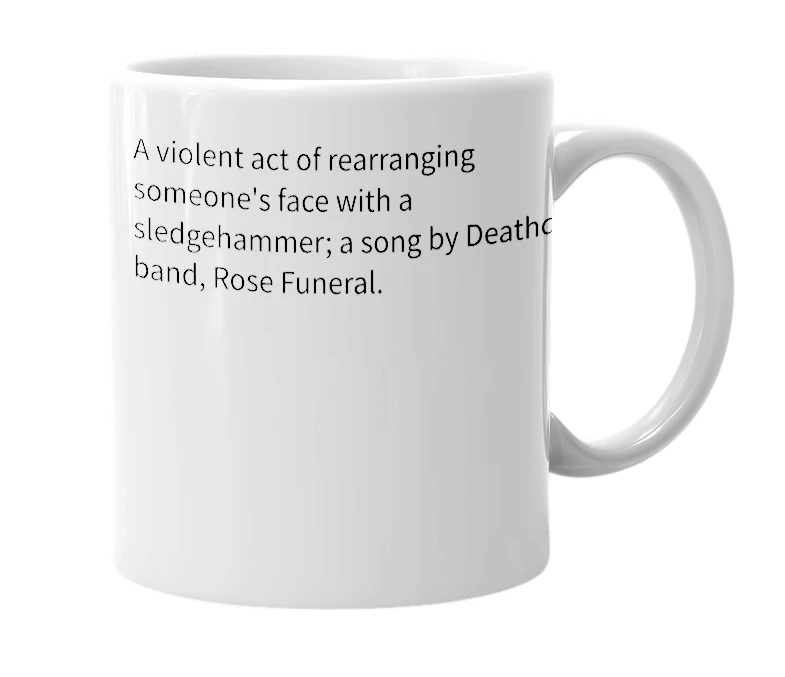 White mug with the definition of 'sledgehammer facelift'