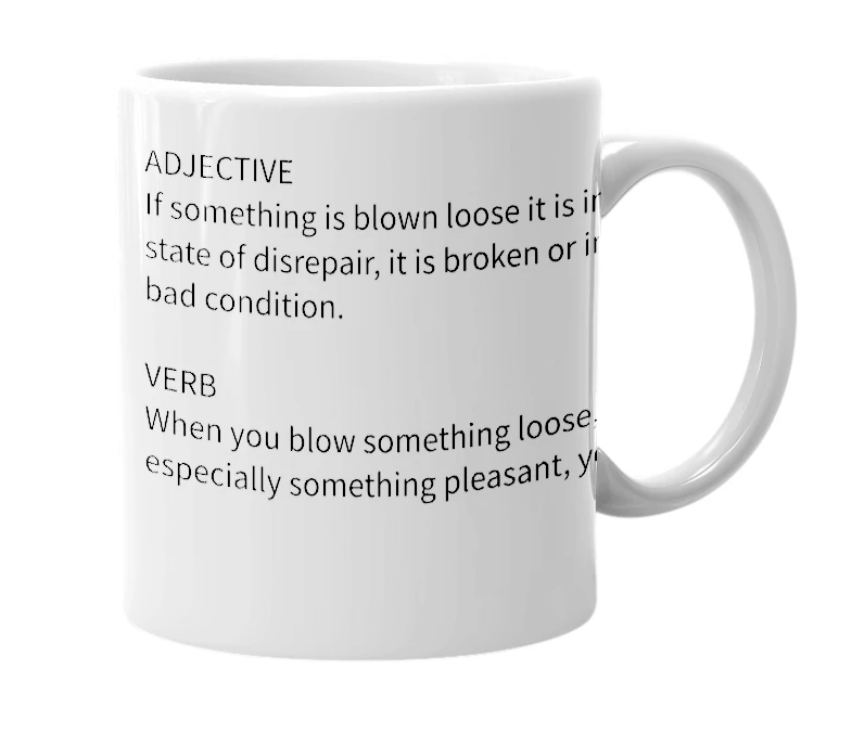 White mug with the definition of 'blown loose'