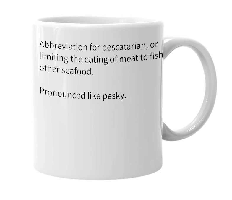 White mug with the definition of 'pescy'