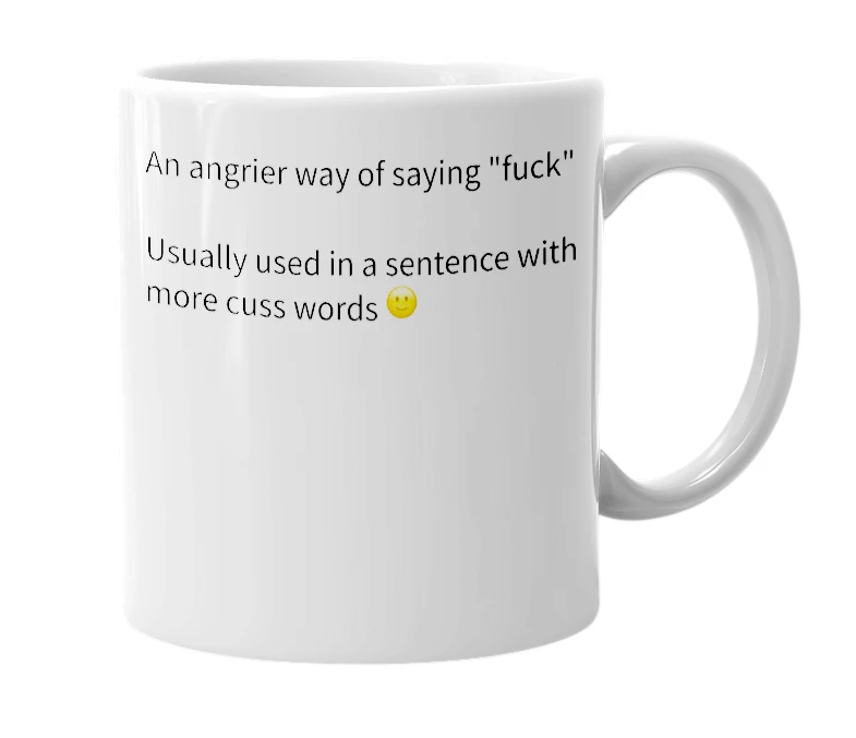 White mug with the definition of 'fuck-fucketty-fuck-fucking-fuckery'