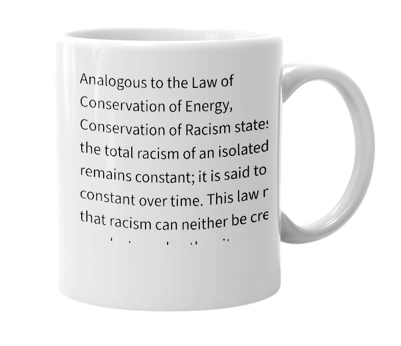 White mug with the definition of 'Law of Conservation of Racism'