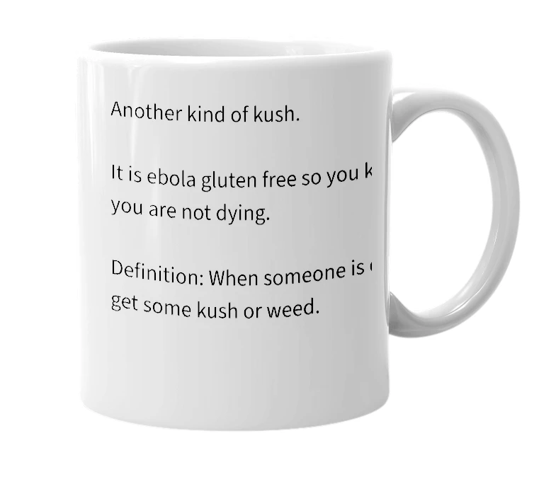 White mug with the definition of 'ebola gluten free kush'