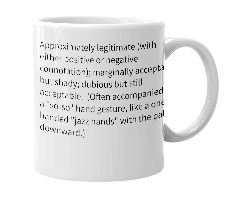 White mug with the definition of 'legitimish'