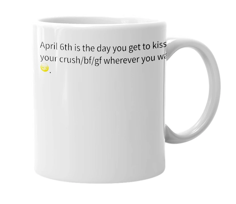 White mug with the definition of 'April 6th'