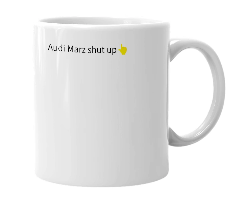 White mug with the definition of 'Audi Marz shut up👆'
