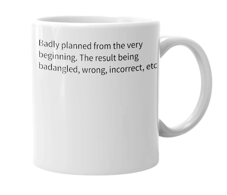 White mug with the definition of 'badangled'