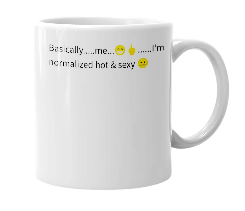 White mug with the definition of 'normalize hot and sexy'