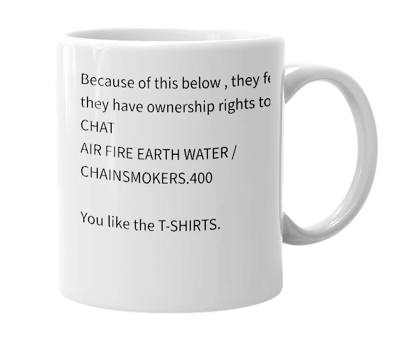 White mug with the definition of 'CHAINSMOKERS = WATER DEPRIVERS'