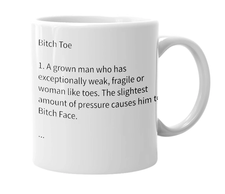 White mug with the definition of 'BITCH TOE'