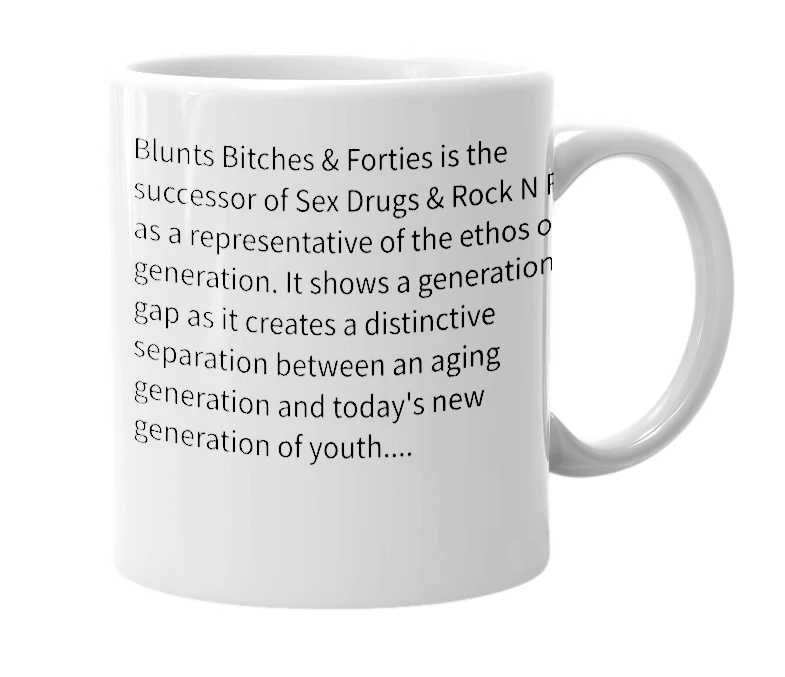 White mug with the definition of 'Blunts Bitches & Forties'