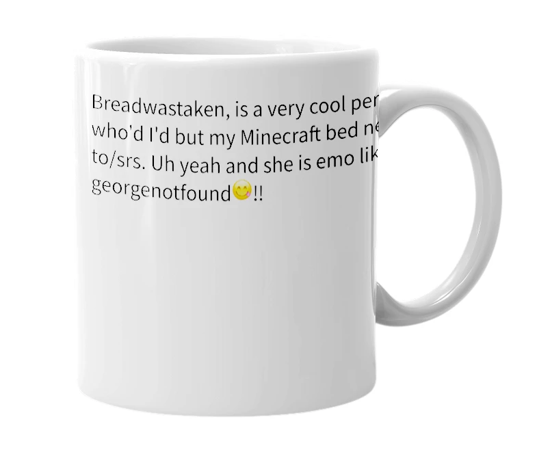 White mug with the definition of 'breadwastaken'
