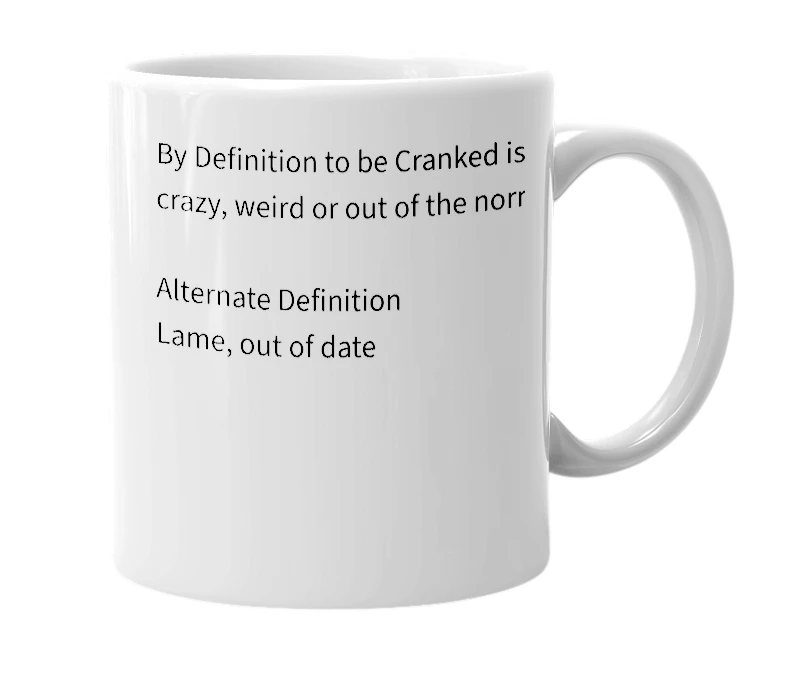 White mug with the definition of 'Cranked'