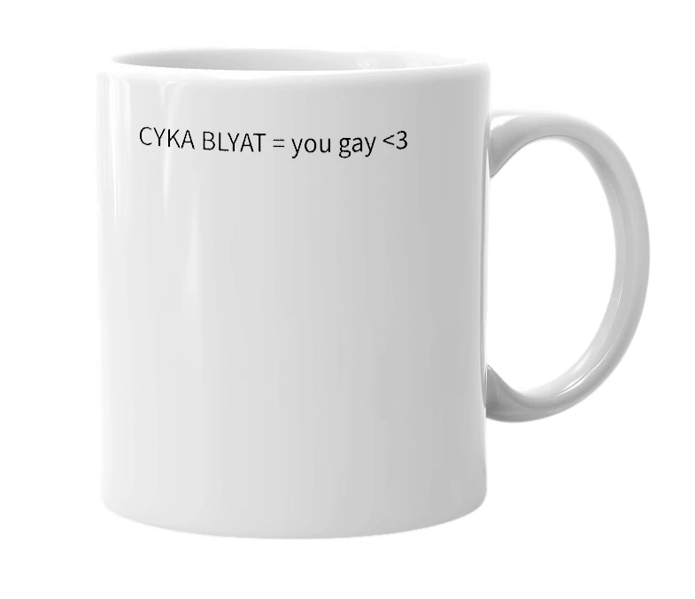 White mug with the definition of 'CYKA BLYAT'