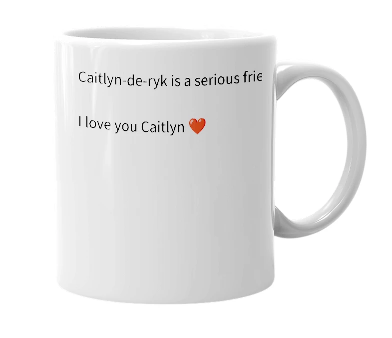 White mug with the definition of 'Caitlyn-de-ryk'