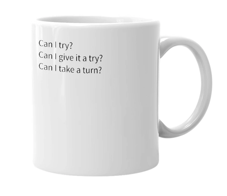 White mug with the definition of 'Can I have a go?'