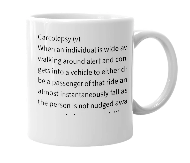 White mug with the definition of 'Carcolepsy'