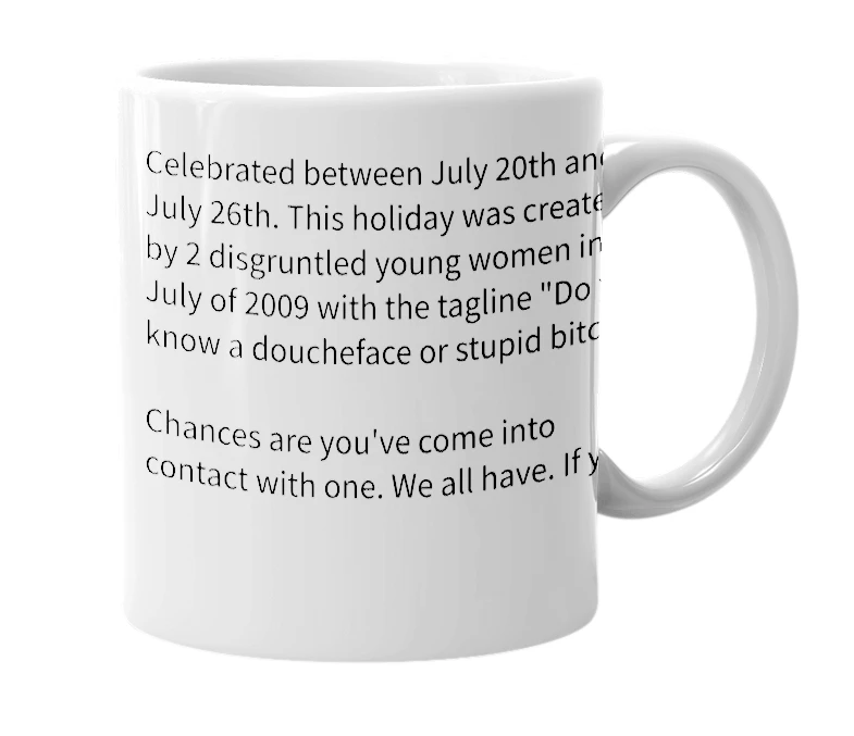 White mug with the definition of 'National Doucheface and Stupid Bitch Awareness Week'