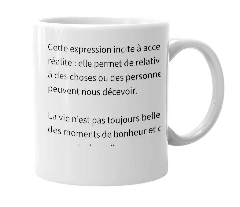 White mug with the definition of 'Trop vrai pour être beau'