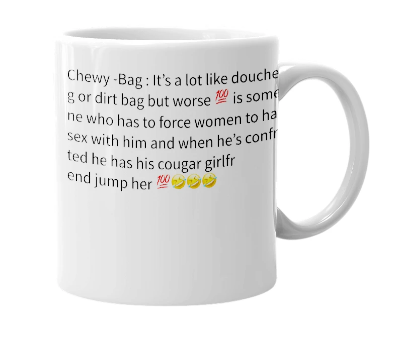 White mug with the definition of 'chewy bag'