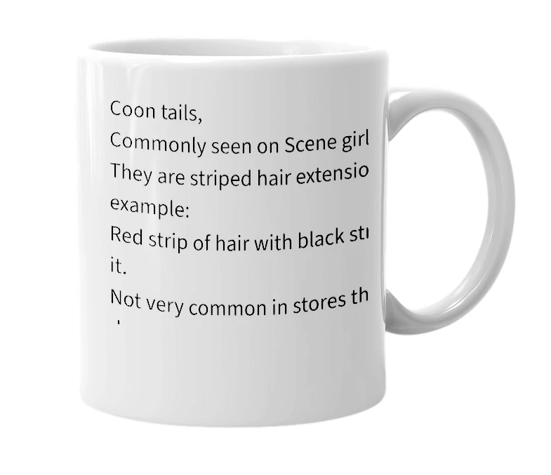 White mug with the definition of 'raccoon tail extensions'