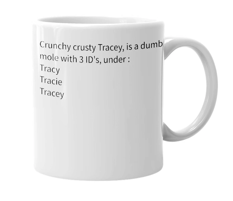 White mug with the definition of 'Crunchy crusty Tracey'