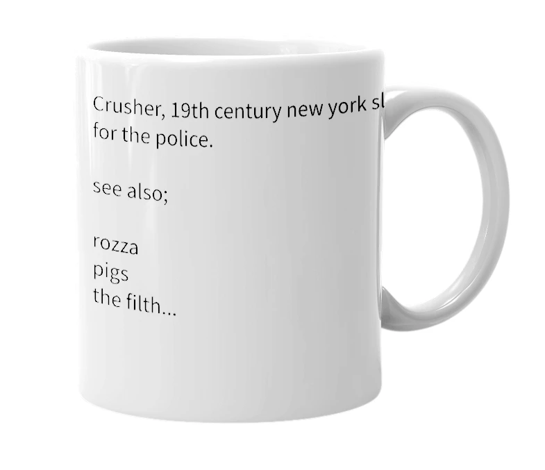 White mug with the definition of 'Crusher'