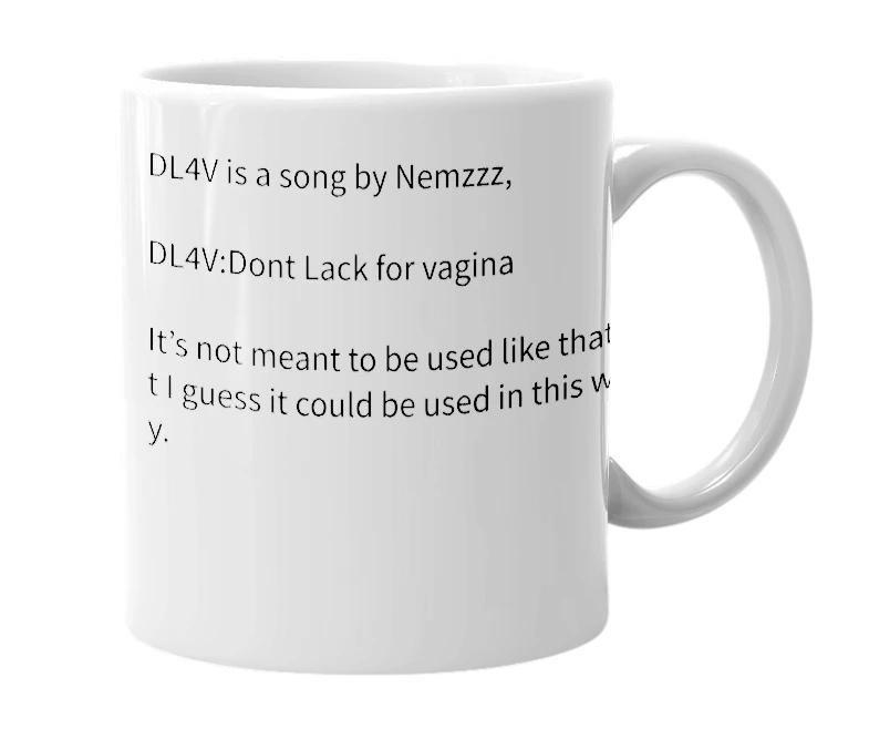 White mug with the definition of 'DL4V'