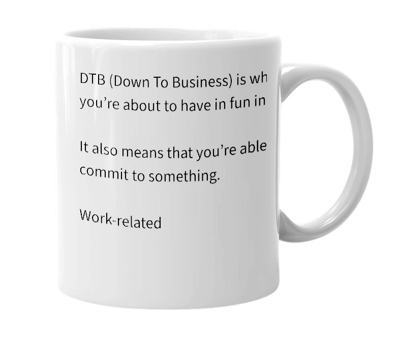 White mug with the definition of 'DTB'