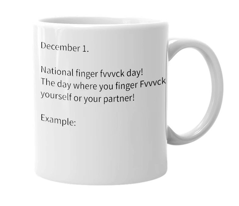 White mug with the definition of 'National Finger fuck day'