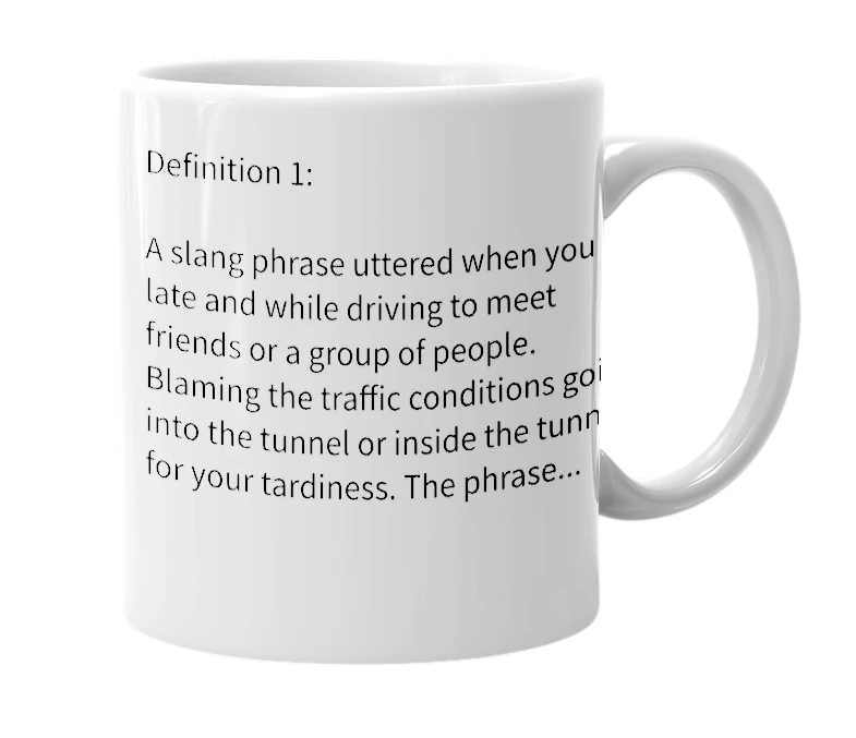 White mug with the definition of 'I'm in the tunnel'