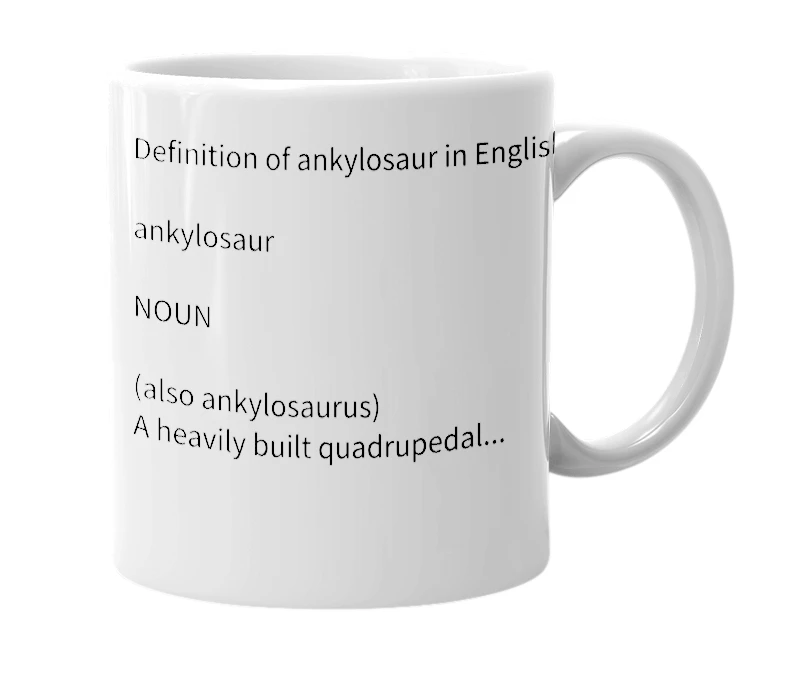 White mug with the definition of 'Ankylosaur (ˈæŋkɪləˌsɔr)'