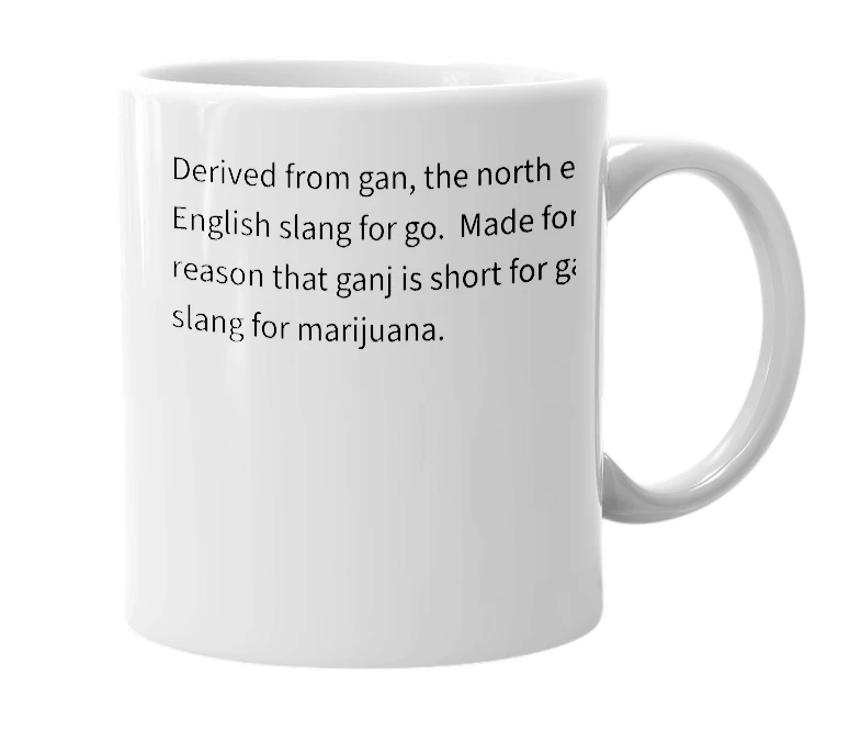 White mug with the definition of 'ganj'