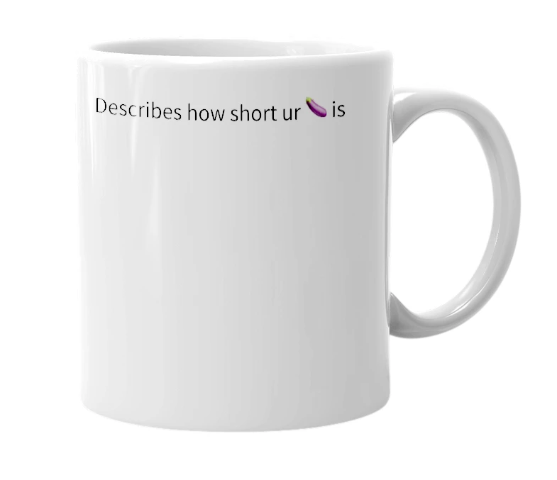 White mug with the definition of 'Shorty'