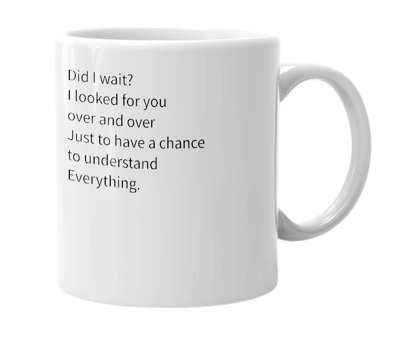 White mug with the definition of 'Did I wait?'