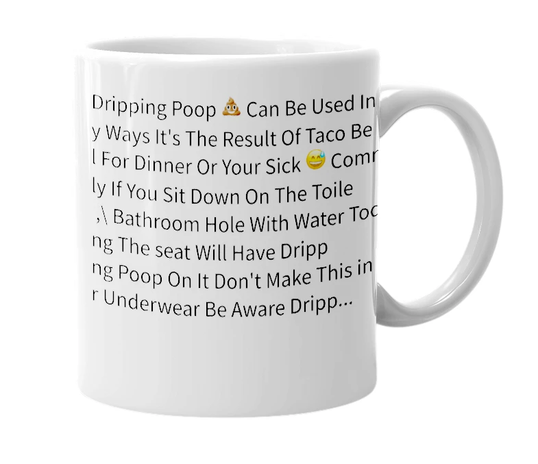 White mug with the definition of 'Dripping Poop'