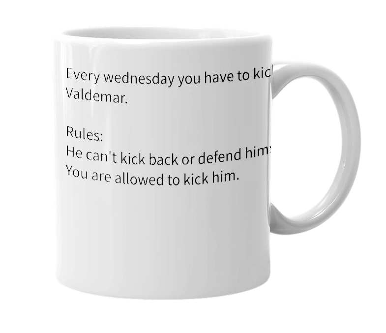 White mug with the definition of 'Kick a Valdemar day'